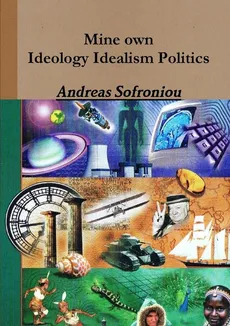 Mine own Ideology Idealism Politics - Andreas Sofroniou