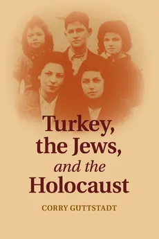 Turkey, the Jews, and the Holocaust - Corry Guttstadt