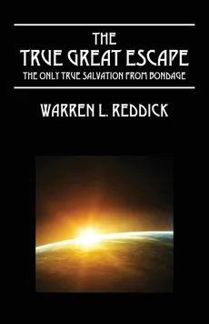 The True Great Escape - Warren L Reddick