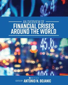 An Overview of Financial Crises around the World - Antonio N. Bojanic