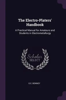 The Electro-Platers' Handbook - G E. Bonney