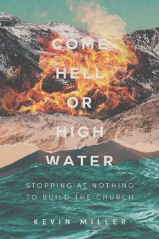Come Hell or High Water - Kevin Miller