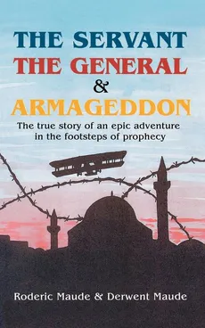 The Servant, the General and Armageddon - Roderic Maude