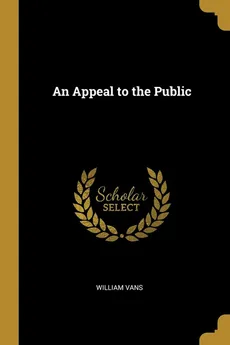 An Appeal to the Public - William Vans