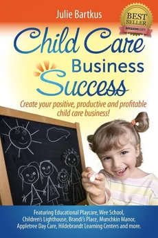 Child Care Business Success - Julie Bartkus
