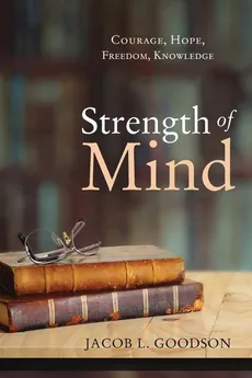 Strength of Mind - Jacob L. Goodson
