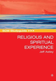 SCM Studyguide to Religious and Spiritual Experience - Jeff Astley