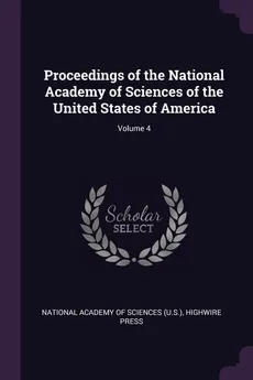 Proceedings of the National Academy of Sciences of the United States of America; Volume 4 - Academy of Sciences (U.S.) National