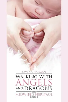 Walking With Angels and Dragons - Savta Chapman