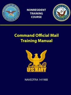 Command Official Mail Training Manual - NAVEDTRA 14198B - U.S. Navy
