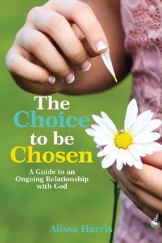 The Choice to be Chosen - Alissa Harris