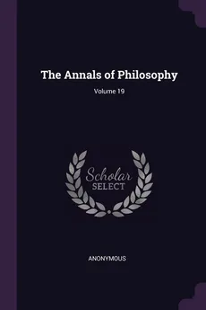 The Annals of Philosophy; Volume 19 - Anonymous