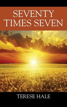 Seventy Times Seven - Terese Hale