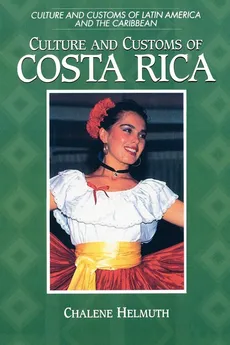 Culture and Customs of Costa Rica - Chalene Helmuth