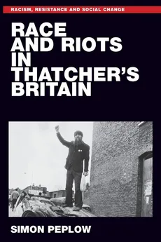 Race and riots in Thatcher's Britain - Simon Peplow