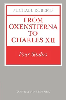 From Oxenstierna to Charles XII - Michael Roberts
