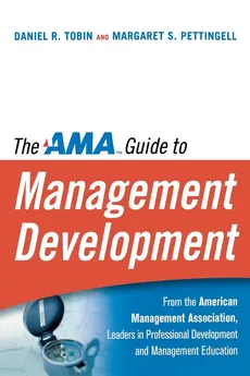The AMA Guide to Management Development - Daniel R. Tobin