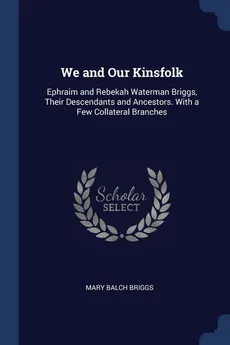 We and Our Kinsfolk - Mary Balch Briggs