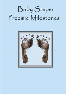 Baby steps - Preemie Milestones - Blue - Laura Kinne