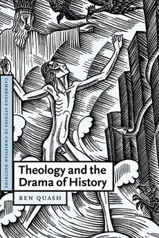 Theology and the Drama of History - Ben Quash