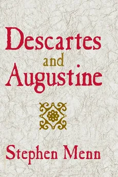Descartes and Augustine - Stephen Menn