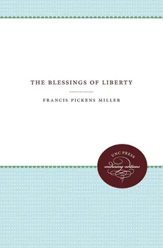 The Blessings of Liberty - Francis Pickens Miller