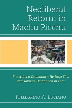 Neoliberal Reform in Machu Picchu - Pellegrino A. Luciano