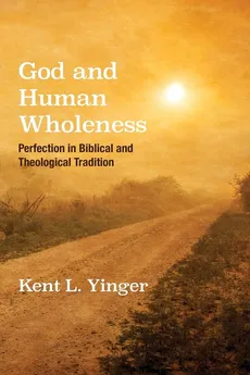 God and Human Wholeness - Kent L. Yinger