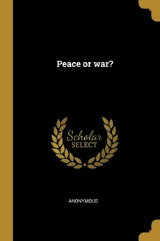 Peace or war? - Anonymous
