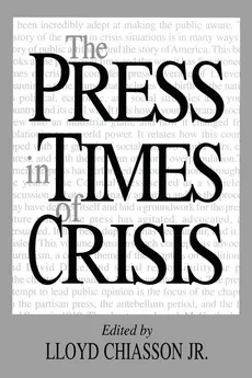 The Press in Times of Crisis - Lloyd Chiasson