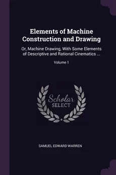 Elements of Machine Construction and Drawing - Samuel Edward Warren
