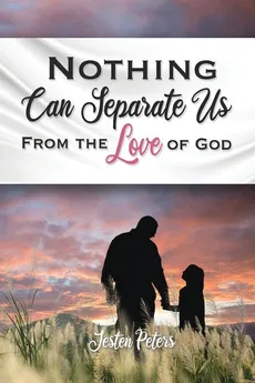 Nothing Can Separate Us from the Love of God - Jesten Peters