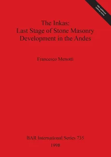 The Inkas - Last Stage of Stone Masonry Development in the Andes - Francesco Menotti