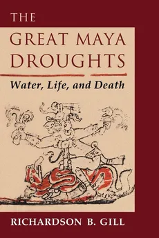 The Great Maya Droughts - Richardson B. Gill