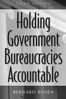 Holding Government Bureaucracies Accountable - Bernard Rosen