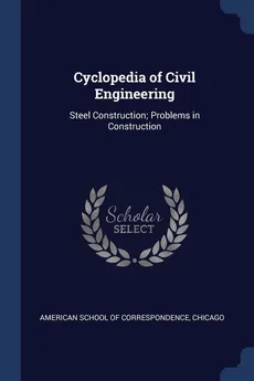 Cyclopedia of Civil Engineering - School Of Correspondence Chica American