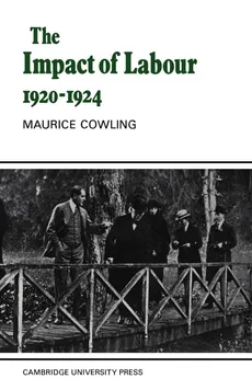 The Impact of Labour 1920 1924 - Maurice Cowling