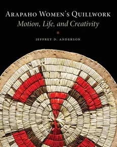 Arapaho Women's Quillwork - Jeffrey D. Anderson