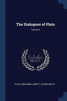 The Dialogues of Plato; Volume 4 - Plato