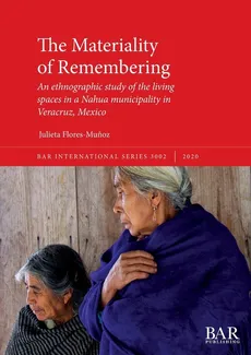 The Materiality of Remembering - Julieta Flores-Munoz