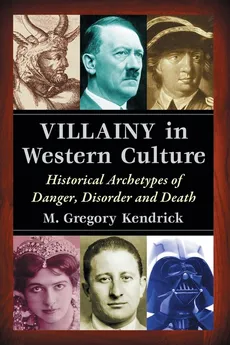 Villainy in Western Culture - M Gregory Kendrick
