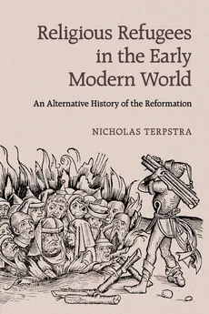 Religious Refugees in the Early Modern World - Nicholas Terpstra