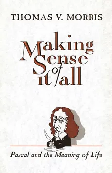 Making Sense of It All - Thomas V Morris