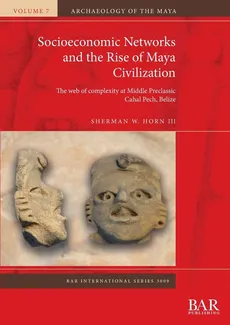 Socioeconomic Networks and the Rise of Maya Civilization - III Sherman W. Horn