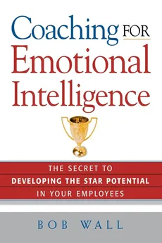 Coaching for Emotional Intelligence - Bob Wall