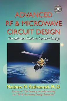Advanced Rf & Microwave Circuit Design (Updated & Modernized Edition - June 2018) - Ph.D. Matthew M. Radmanesh