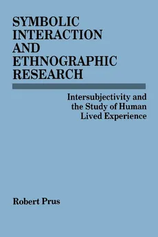 Symbolic Interaction and Ethnographic Research - Robert Prus