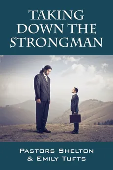 Taking Down the Strongman - Pastor Shelton Tufts