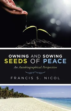 Owning and Sowing Seeds of Peace - Francis S. Nicol