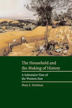 The Household and Making History - Mary S. Hartman